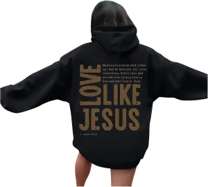 Women Love Like Jesus Religious God Jesus Sweatshirts Hooded Bible Verse Oversize Comfort Inspirational Letter Cross